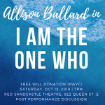 Toronto: Allison Ballard debuts her show “I Am The One Who” on October 12