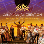 Toronto: Opera Atelier launches $10 million “Campaign for Creation” led by the largest gift in OA’s history