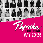 Toronto: The Paprika Festival runs May 20-26 at the Aki Studio