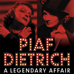 Toronto: “Piaf/Dietrich, A Legendary Affair” runs September 17-December 8, 2019 – tickets on sale July 29