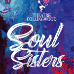 Collingwood: Theatre Collingwood presents “Soul Sisters” November 20-22