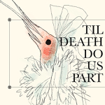 Toronto: Small but Mighty Productions presents the new musical “Til Death Do Us Part” October 24-27
