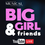 Toronto: Toronto Musical Concerts online continue with “BIG GIRL & Friends”