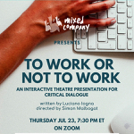 Toronto: Mixed Company presents the interactive Zoom-play “To Work or Not To Work” on July 23