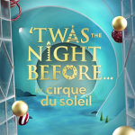 Montreal: Cirque du Soleil’s “’Twas The Night Before ....” heads to Chicago and New York this year