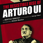 Toronto: Canadian Stage presents two performances of Brecht’s “The Resistible Rise of Arturo Ui” February 25-26