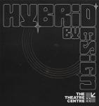 Toronto: The Hybrid by Design Festival runs at The Theatre Centre May 9-16