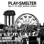 Sudbury: PlaySmelter returns to Sudbury May 11-14