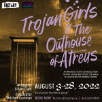 Toronto: Outside the March and Factory Theatre present “Trojan Girls & The Outhouse of Atreus” August 3-28