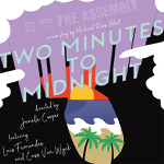 Toronto: Michael Ross Albert’s “Two Minutes to Midnight” will play at The Assembly Theatre April 7-24