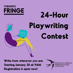 Toronto: The Toronto Fringe’s 24-Hour Play Contest runs January 28-29