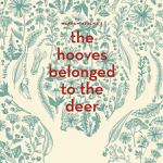 Toronto: Tarragon Theatre presents the world premiere of “The Hooves Belonged to the Deer”