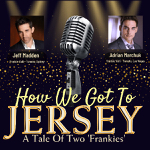 Barrie: See Jeff Madden and Adrian Marchuk in “How We Got To Jersey: A Tale of Two Frankies” July 26