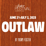 St. Catharines: “Outlaw” by Norm Foster opens tonight at Ball’s Falls Historic Village