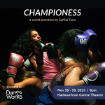 Toronto: DanceWorks presents “Championess”, a combination of dance and boxing, November 16-18
