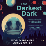 Toronto: Young People’s Theatre presents a stage adaptation of Chris Hadfield’s “The Darkest Dark” February 20-April 2