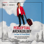 Toronto: “Perceptual Archeology (Or How To Travel Blind)” opens June 1 at Crow’s Theatre