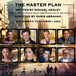 Toronto: Crow’s Theatre gives the world premiere of Michael Healy’s “The Master Plan” September 13