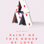 Toronto: Tarragon Theatre presents the world premiere of “Paint Me This House of Love” April 20