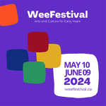 Toronto: WeeFestival Celebrates 10th Anniversary  May 10-June 9