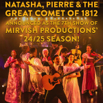 Toronto: “Natasha, Pierre & The Great Comet of 1812” joins the Mirvish 2024/25 main subscription season