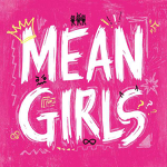 Toronto: “Mean Girls” returns to Toronto July 30-August 25 – tickets on sale April 17